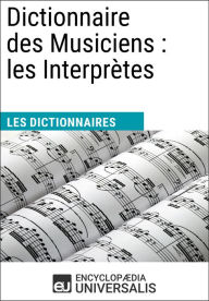Title: Dictionnaire des Musiciens : les Interprètes: Les Dictionnaires d'Universalis, Author: Encyclopaedia Universalis