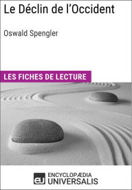 Title: Le Déclin de l'Occident d'Oswald Spengler: Les Fiches de lecture d'Universalis, Author: Encyclopaedia Universalis