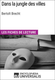 Title: Dans la jungle des villes de Bertolt Brecht: Les Fiches de lecture d'Universalis, Author: Encyclopaedia Universalis