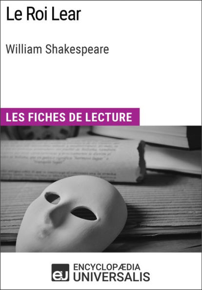 Le Roi Lear de William Shakespeare: Les Fiches de lecture d'Universalis