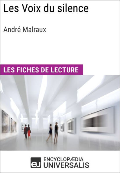 Les Voix du silence d'André Malraux: Les Fiches de lecture d'Universalis