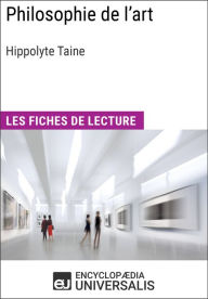 Title: Philosophie de l'art d'Hippolyte Taine: Les Fiches de lecture d'Universalis, Author: Encyclopaedia Universalis