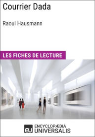 Title: Courrier Dada de Raoul Hausmann: Les Fiches de lecture d'Universalis, Author: Encyclopaedia Universalis