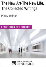 Title: The New Art-The New Life, The Collected Writings de Piet Mondrian: Les Fiches de lecture d'Universalis, Author: Encyclopaedia Universalis