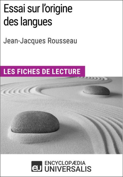 Essai sur l'origine des langues de Jean-Jacques Rousseau: Les Fiches de lecture d'Universalis