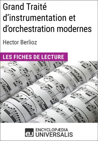 Grand Traité d'instrumentation et d'orchestration modernes d'Hector Berlioz: Les Fiches de lecture d'Universalis