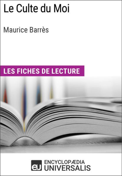 Le Culte du Moi de Maurice Barrès: Les Fiches de lecture d'Universalis