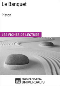 Title: Le Banquet de Platon: Les Fiches de lecture d'Universalis, Author: Encyclopaedia Universalis