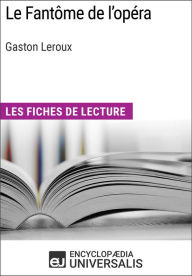 Title: Le Fantôme de l'opéra de Gaston Leroux: Les Fiches de lecture d'Universalis, Author: Encyclopaedia Universalis