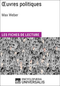 Title: Oeuvres politiques de Max Weber: Les Fiches de lecture d'Universalis, Author: Encyclopaedia Universalis