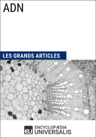 Title: ADN: Les Grands Articles d'Universalis, Author: Encyclopaedia Universalis