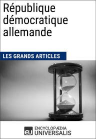 Title: République démocratique allemande: Les Grands Articles d'Universalis, Author: Encyclopaedia Universalis