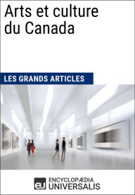 Title: Arts et culture du Canada, Author: Encyclopaedia Universalis