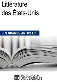 Title: Littérature américaine: Les Grands Articles d'Universalis, Author: Encyclopaedia Universalis