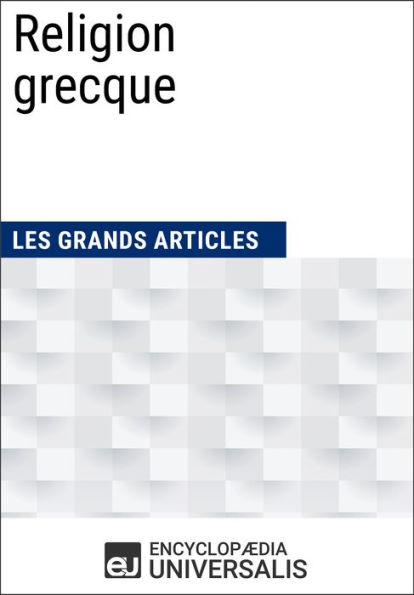 Religion grecque: Les Grands Articles d'Universalis