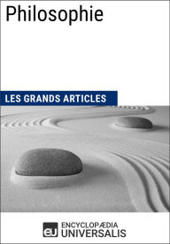 Title: Philosophie: Les Grands Articles d'Universalis, Author: Encyclopaedia Universalis