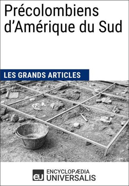 Précolombiens d'Amérique du Sud: Les Grands Articles d'Universalis