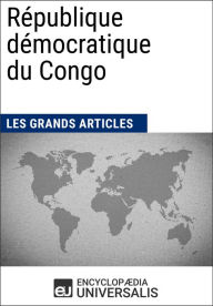 Title: République démocratique du Congo: Les Grands Articles d'Universalis, Author: Encyclopaedia Universalis