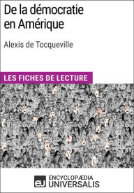 Title: De la démocratie en Amérique d'Alexis de Tocqueville: Les Fiches de lecture d'Universalis, Author: Encyclopaedia Universalis