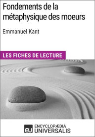 Title: Fondements de la métaphysique des moeurs d'Emmanuel Kant: Les Fiches de lecture d'Universalis, Author: Encyclopaedia Universalis