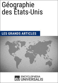Title: Géographie des États-Unis: Les Grands Articles d'Universalis, Author: Encyclopaedia Universalis