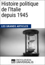 Histoire politique de l'Italie depuis 1945: Les Grands Articles d'Universalis