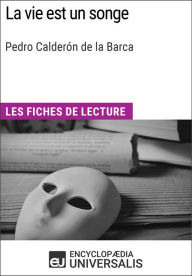 Title: La vie est un songe de Pedro Calderón de la Barca: Les Fiches de lecture d'Universalis, Author: Encyclopaedia Universalis