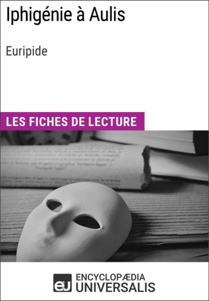 Iphigénie à Aulis d'Euripide: Les Fiches de lecture d'Universalis