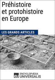 Title: Préhistoire et protohistoire en Europe: Les Grands Articles d'Universalis, Author: Encyclopaedia Universalis