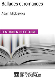 Title: Ballades et romances d'Adam Mickiewicz: Les Fiches de lecture d'Universalis, Author: Encyclopaedia Universalis