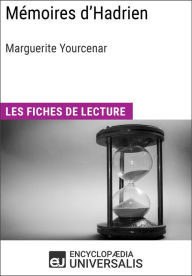 Title: Mémoires d'Hadrien de Marguerite Yourcenar: Les Fiches de lecture d'Universalis, Author: Encyclopaedia Universalis