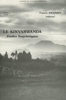 Le kinyarwanda, langue bantu du Rwanda. Etudes linguistiques