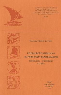 Le dialecte sakalava du Nord-Ouest de Madagascar: phonologie, grammaire, lexique