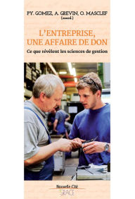 Title: L'entreprise, une affaire de don: Ce que révèlent les sens de gestion, Author: Anouk Grevin