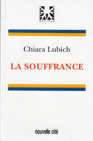 Title: La souffrance: Entretiens, Author: Chiara Lubich