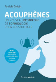 Title: Acouphènes - un nouveau protocole de sophrologie pour les soulager, Author: Patricia Grévin