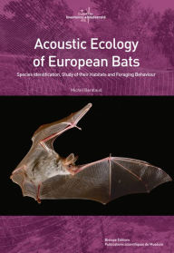 Download books free pdf Acoustic Ecology of European Bats: Species Identification, Study of their Habitats and Foraging Behaviour (English Edition) 9782856537718