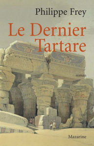 Title: Le Dernier Tartare, Author: Philippe Frey