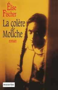 Title: La colère de Mouche, Author: Elise Fischer