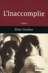 Title: L'Inaccomplie, Author: Elise Fischer