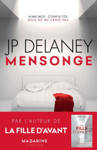 Title: Mensonge: Aime-moi. Ecoute-moi. Mais ne me crois pas., Author: JP Delaney