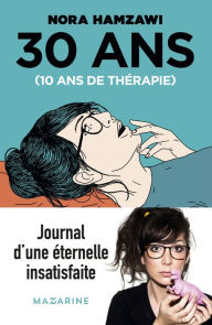 Title: 30 ans, 10 ans de thérapie, Author: Nora Hamzawi