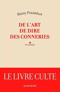 Title: De l'art de dire des conneries, Author: Harry G. Frankfurt