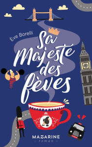 Title: Sa majesté des fèves, Author: Eve Borelli