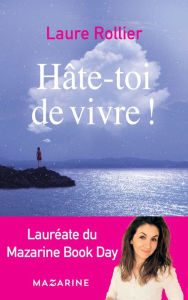 Title: Hâte-toi de vivre !, Author: Laure Rollier