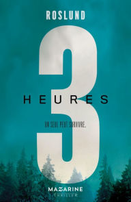 Title: Trois heures (Three Hours), Author: Anders Roslund