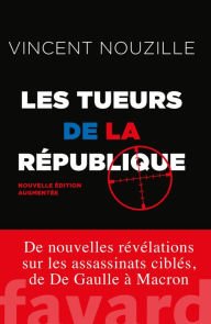 Title: Les tueurs de la République - Nouvelle édition, Author: Vincent Nouzille