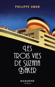 Title: Les trois vies de Suzana Baker, Author: Philippe Amar