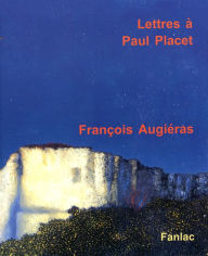 Title: Lettres à Paul Placet, Author: François Augérias