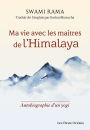 Ma vie avec les maîtres de l'Himalaya - Autobiographie d'un yogi